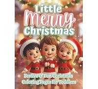 Little Merry Christmas: Festive & Fun Holiday Coloring Book for Toddlers | Easy Christmas Pages with Santas, Reindeer, Trees & More (The Littles Series)