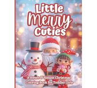 Little Merry Cuties: A Sweet & Simple Christmas Coloring Book for Toddler Girls and Preschoolers with Easy Holiday Pages for Little Hands (The Littles Series)