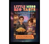 Little Mess Big Taste 2nd Edition: The Chaos Kitchen Survival Guide For Teens