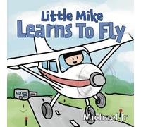 Little Mike: Learns to Fly