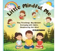 Little Mindful Me: Tiny Teachings. Big Wisdom. Everyday Life Skills.