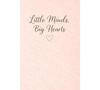 Little Minds, Big Hearts: Cuaderno con líneas para profesores de educación infantil y preescolar