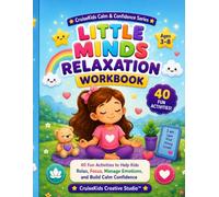 Little Minds Relaxation Workbook for Kids: Calming Coloring, Breathing Exercises, Tracing, Mazes, Mindfulness Activities & Relaxing Games for Ages 3-8 (CruiseKids Activity Collection)