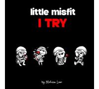 little misfit: I TRY: A Little Book for Brave, Curious Little Humans
