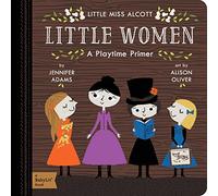 Little Miss Alcott: Little Women (A Babylit Playtime Primer)