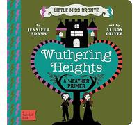 Little Miss Bronte: Wuthering Heights: A Babylit Weather Primer