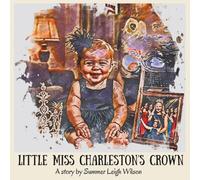 Little Miss Charleston's Crown: A Heartwarming journey to self-confidence