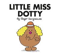 Little Miss Dotty: The Brilliantly Funny Classic Children’s illustrated Series (Little Miss Classic Library)