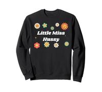 Little Miss Hussy for girlfriend or wife Sweatshirt