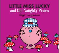 Little Miss Lucky and the Naughty Pixies: (Mr. Men & Little Miss Magic)