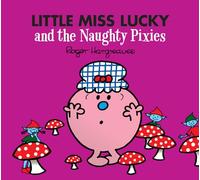 Little Miss Lucky and the Naughty Pixies: (Mr. Men & Little Miss Magic)