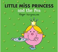 Little Miss Princess and the Pea: A funny children's book adaptation of the classic fairy tale story (Mr. Men & Little Miss Magic)