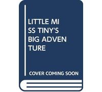 LITTLE MISS TINY'S BIG ADVENTURE