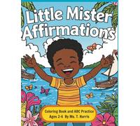 Little Mister Affirmations -: Because every Little Mister deserves to feel brave, smart, loved, and proud of who he is. (Little Affirmations)