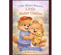 Little Mister Beaver's Little Sister Oaklee: Autism Awarness