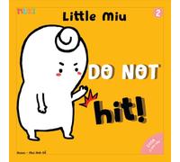 Little Miu, Do Not Hit!: A Heartwarming Story Teaching Toddlers Responsibility, Emotional Resilience, and the Power of Positive Problem-Solving (Ages 1-6)