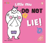 Little Miu, Do Not Lie!: A Heartwarming Story to Teach Toddlers Honesty, Courage, and the Importance of Building Trust with Family and Friends (Ages 1-6)