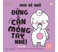 Little Miu, Don't Bite Your Fingernails!: A Bilingual Vietnamese-English Children's Book on Breaking Bad Habits, Managing Anxiety, and Personal ... (Ages 1-6) (Self-Reliant Miu Miu)