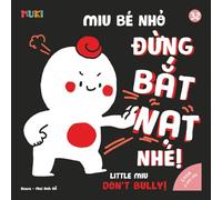 Little Miu, Don't Bully!: A Bilingual Vietnamese-English Children's Book on Kindness, Respect, and Saying No to Bullying for Toddlers and Preschoolers (Ages 1-6) (Self-Reliant Miu Miu)