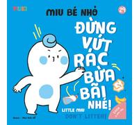 Little Miu, Don't Litter!: A Bilingual Vietnamese-English Children's Book on Environmental Awareness, Tidiness, and Developing Good Habits for Toddlers (Ages 1-6) (Self-Reliant Miu Miu)