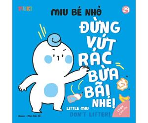 Little Miu, Don't Litter!: A Bilingual Vietnamese-English Children's Book on Environmental Awareness, Tidiness, and Developing Good Habits for ... Miu Miu - Bilingual Vietnamese-English)