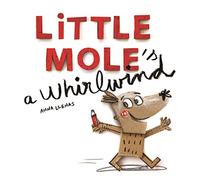 Little Mole is a Whirlwind