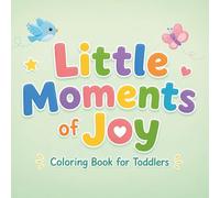 Little Moment of joy coloring book: Kids coloring book, 80+ coloring pages for ages 3+