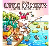 Little Moments: Adult Coloring Book Featuring Animal Characters and Cute Friends in Comfy and Cozy Days for Relaxation and Stress Relief