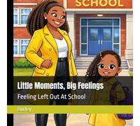 Little Moments, Big Feelings: Feeling Left Out At School