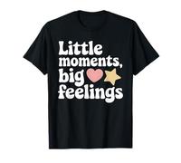 Little Moments Big Feelings Positive Vibes Sentimental T-Shirt
