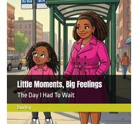 Little Moments, Big Feelings: The Day I Had To Wait