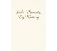 Little Moments, Big Meaning: Un carnet ligné pour enseignantes de maternelle pour noter les réflexions quotidiennes, observations et moments précieux