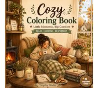 Little Moments Cozy Coloring Book: Relaxing Everyday Scenes for Calm, Creativity, and Stress Relief