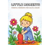 Little Moments - Mindful moments for calm & color: 50 Calm and Simple Coloring Pages for All Ages