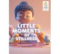 Little Moments of Stillness: A Calm Buddha Coloring Book to Help Children Relax, Focus, and Feel Peaceful