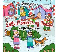 Little Moments of Winter: A Magical & Cozy Christmas Coloring Book of Santa and Elves, Snowy Days & Holiday Magic