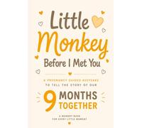 Little Monkey, Before I Met You: A Pregnancy Guided Keepsake to Tell The Story of Our 9 Months Together