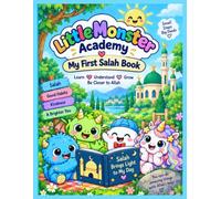 Little Monster Academy: My First Salah Book: A Colorful Step-by-Step Prayer Guide for Muslim Kids Ages 4-7 to Learn Wudu, Salah and the Five Daily Prayersp