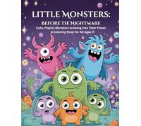 Little Monsters: Before the Nightmare: Coloring Cute Creatures - Fantasy, Fun, Imagination