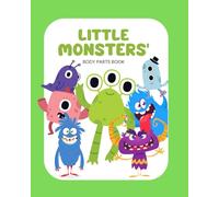 Little Monsters’ Body Parts Book: A Fun Counting and Learning Activity Book for Kids Ages 3-6 | Cute Monster-Themed Educational Workbook