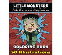 Little Monsters: Chibi Horrors and Nightmares Coloring Book: A Cute and Creepy Collection of Classic Monsters, Villains, and Nightmares | 50 Unique ... No Bleed (Chibi Fun Coloring Books for Kids)
