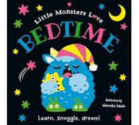 Little Monsters Loves… BEDTIME: A bright and bold introduction to daily routines and experiences for youngsters - aged 1 to 3 - learning how to explore and enjoy their day.