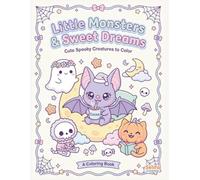 Little Monsters & Sweet Dreams: A Spooky Cozy Coloring Book for Adults and Teens: Pastel Goth Aesthetic with Creepy Cute Characters, Kawaii Horror ... Kawaii: Cute but Creepy Coloring Books)