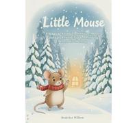 Little Mouse: A Magical Animal Adventure About Courage, Friendship and Finding Where You Belong: A Timeless Woodland Tale - A Bedtime Chapter Book for Children Aged 6-9
