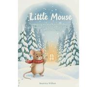 Little Mouse: A Magical Animal Adventure About Courage, Friendship and Finding Where You Belong: A Timeless Woodland Tale - A Bedtime Chapter Book for Children Aged 6-9