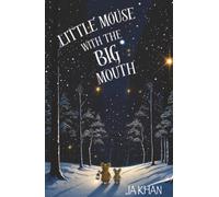 Little Mouse With The Big Mouth (A Tale from Cuddle Creek)