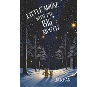 Little Mouse With The Big Mouth (A Tale from Cuddle Creek)