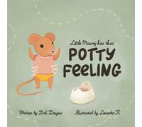 Little Mousey Has That Potty Feeling: A Potty Training Book for Toddlers