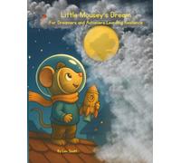 Little Mousey's Dream: For Dreamers and Achievers Learning Resilience