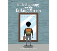 little Mr. Happy and the Talking Mirror: A Parental Self-Help Guide to Self-Esteem
